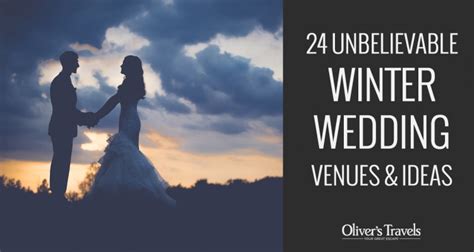 24 Unbelievable Winter Wedding Venues And Ideas