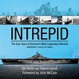 Intrepid: The Epic Story of America's Most Legendary Warship ...
