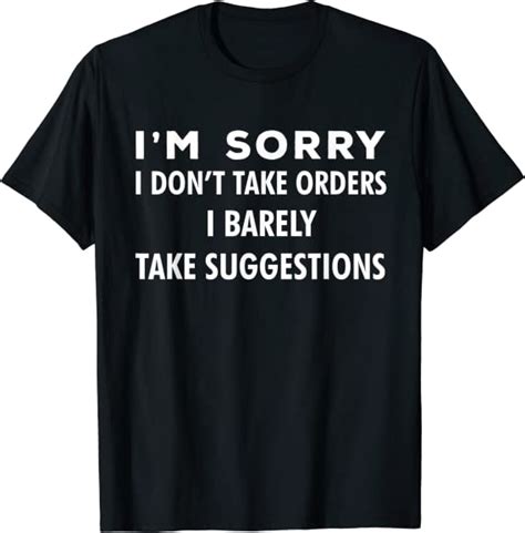 I Dont Take Orders Funny Sarcasm T Idea T Shirt Uk Fashion