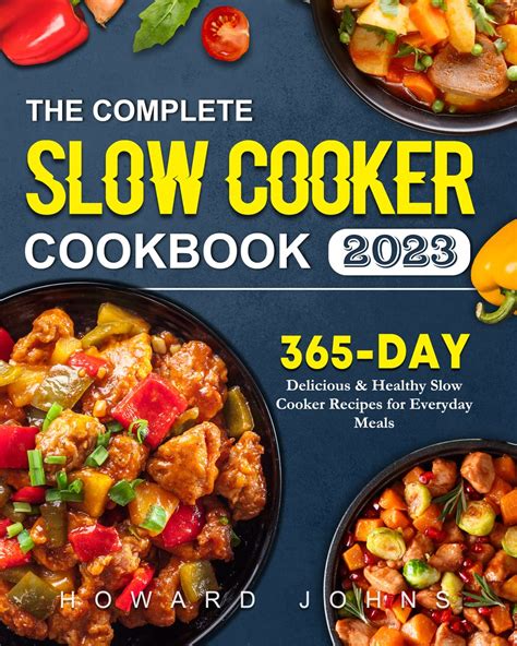 The Complete Slow Cooker Cookbook 2023 365 Day Delicious And Healthy