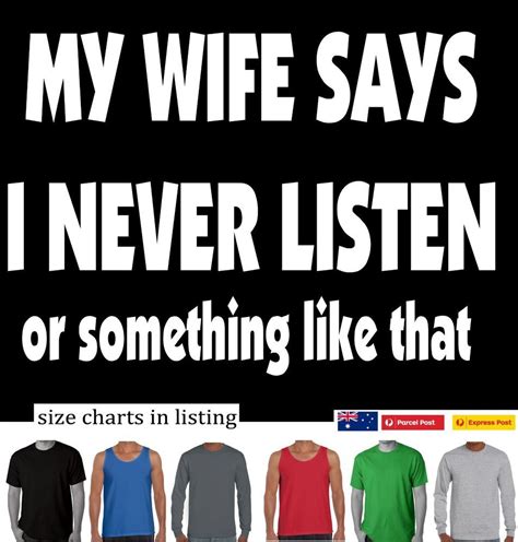 my wife says i never listen funny t shirts birthday t husband men s singlets ebay funny