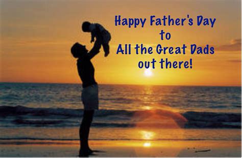 Happy Fathers Day To All The Great Dads Out There Happy Father Day