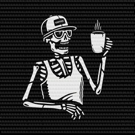 Skeleton Drinks Coffee Svg Skeleton Drinks Coffee Skeleton Svg Skel