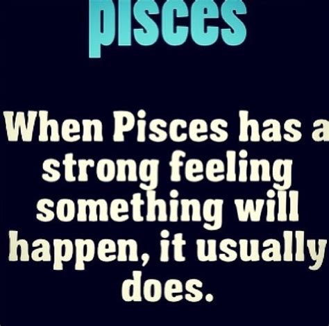 Pisces When Pisces Has A Strong Feeling Something Will Happen It