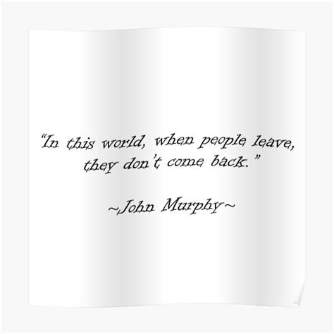 John Murphy Quote Poster For Sale By The100 Shop Redbubble