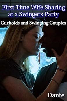 First Time Wife Sharing At A Swingers Party Cuckolds And Swinging Couples Kindle Edition By X