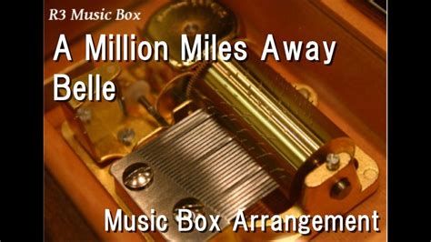 A Million Miles Awaybelle Music Box Anime Film Belle Insert Song