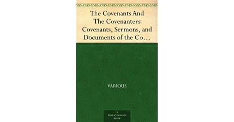 The Covenants And The Covenanters Covenants Sermons And Documents Of