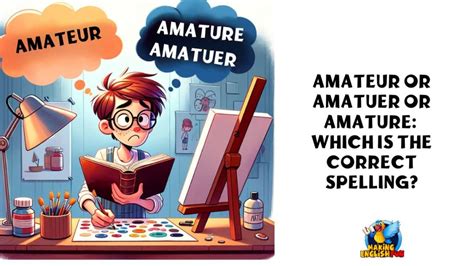 Amateur Amatuer Or Amature Which Is The Correct Spellingmaking