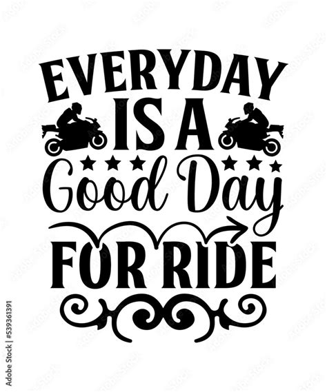 Everyday Is A Good Day For Ride Svg Motorcycle Svg Motorcycle Design