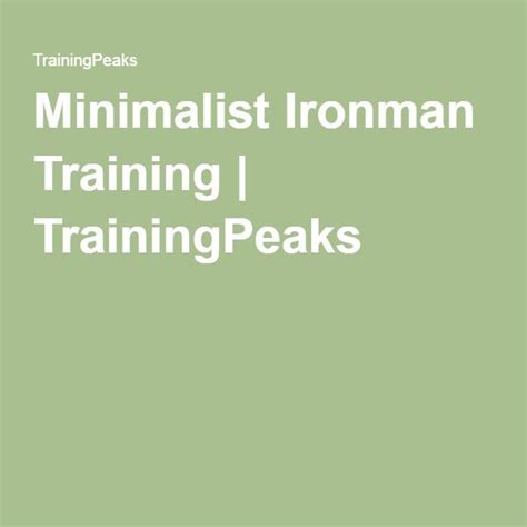 Minimalist Ironman Training TrainingPeaks Iron Man Train Minimalist