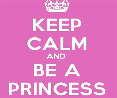 Keep Calm And Be More Like Me A Princess ♥ Keep Calm Great Words Words