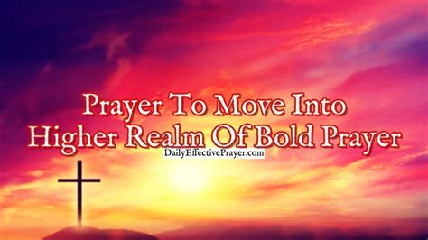 Prayer To Move Into A Higher Realm Of Bold Prayer