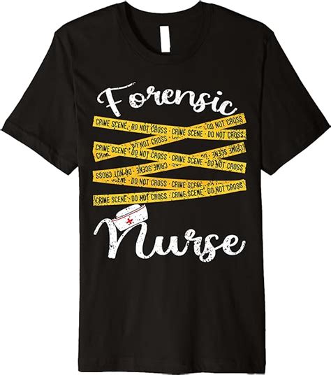 Funny Forensic Nurse Forensic Nursing Coroner Ts Premium T Shirt Clothing