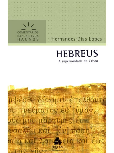 Comentário Expositivo Hebreus Hernandes Dias Lopes A Superioridade