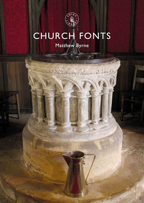 Church Fonts Shire Library Matthew Byrne Shire Publications