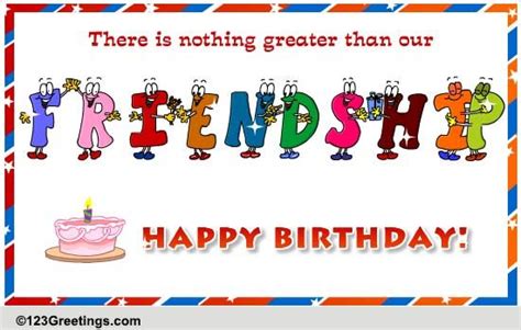 Our Friendship And Your Birthday Free For Best Friends Ecards 123