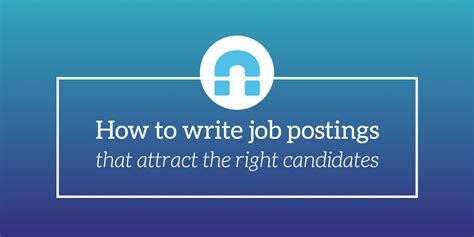 How To Write Job Postings That Attract The Right Candidates