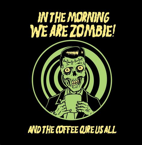 Zombie Coffee Zombie Coffee Coffee Quotes Zombie