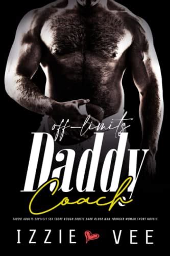 Off Limits Coach Daddy Taboo Adults Explicit Sex Story Rough Erotic Dark Older Man Younger