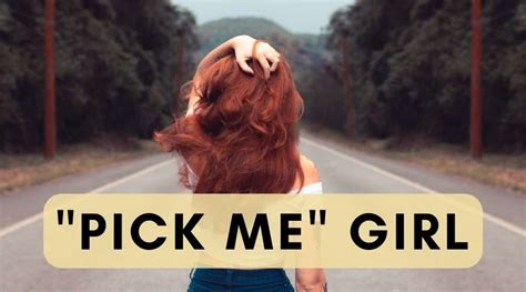 What Is Pick Me Girl Meaning And Origin Gluwee