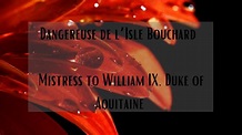 Dangereuse de l’Isle Bouchard - Mistress to William IX, Duke of ...