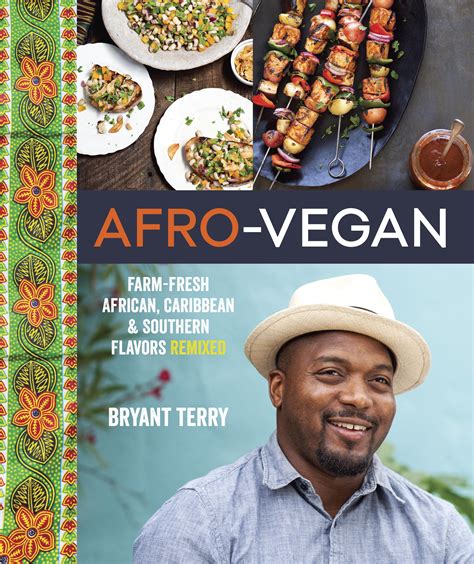 Photo by chocolate for basil Bryant Terry's 'Afro-Vegan' Highlights Foods with a ...