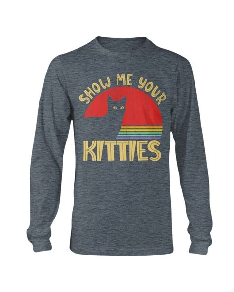 Vintage Show Me Your Kitties Funny Kitten Cat Lover Long T Shirt