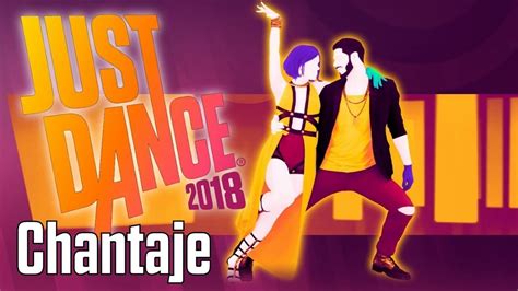 Chantaje Just Dance 2018 Youtube