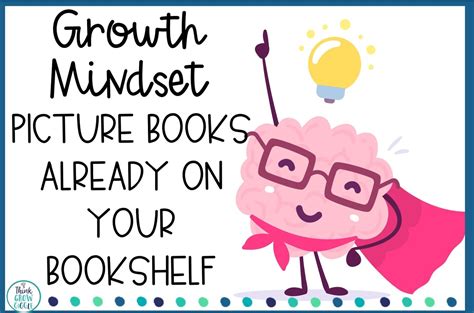 O pictures of completed graphic organizers or worksheets that were included in your lesson. Growth Mindset Picture Books Already On Your Shelf - Think ...