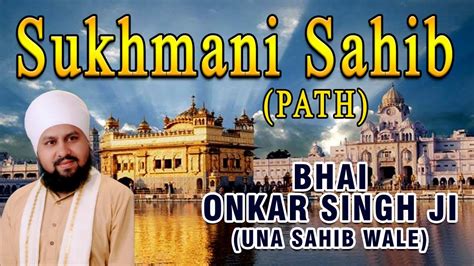 Bhai Onkar Singh Ji Una Sahib Wale Sukhmani Sahib Path Youtube