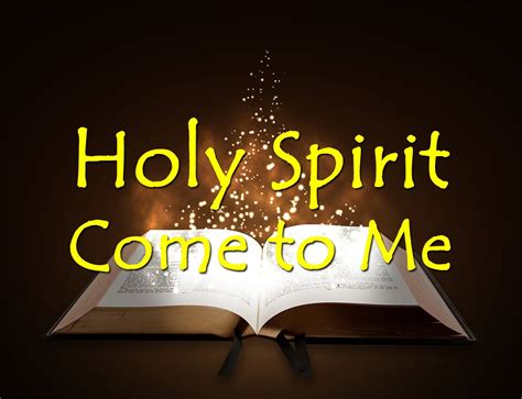 Holy Spirit Come To Me Hoy