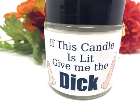 If This Candle Is Lit Give Me The Dick 4oz Scented Candles Etsy