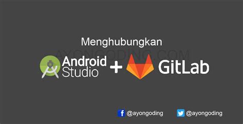 Menghubungkan Project Android Dengan Gitlab Ayo Ngoding
