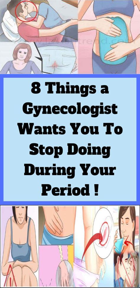 8 things gynecologist wants you to stop doing during your period fashion health group boards