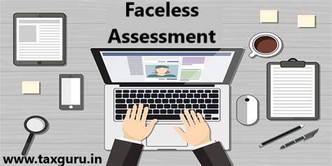 Whats New About The Faceless Assessment Under Income Tax
