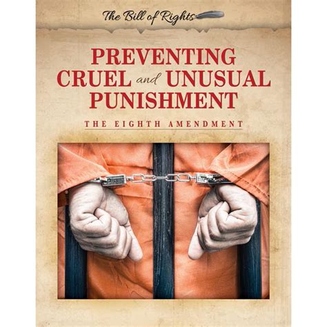 Preventing Cruel And Unusual Punishment The Eighth Amendment