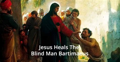 Jesus Heals The Blind Man Bartimaeus Neverthirsty