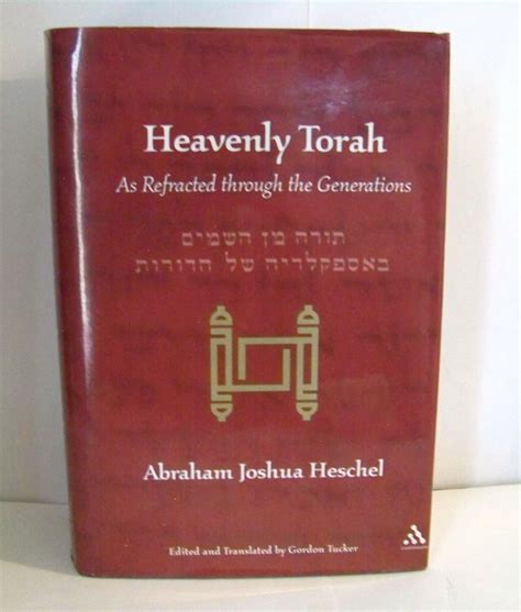 Heavenly Torah As Refracted Through The Generations Heschel Abraham