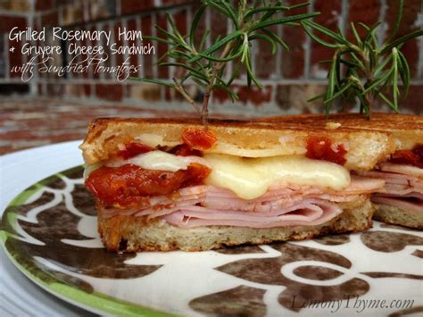 grilled rosemary ham and gruyere cheese sandwich {with sundried tomatoes} lemony thyme