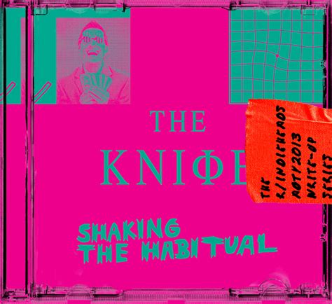 Album Of The Year 2013 The Knife Shaking The Habitual R Indieheads