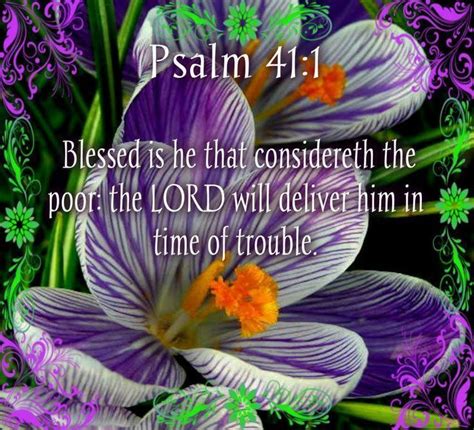 Psalm 411 13 Kjv Blessed Is He That Considereth The Poor The Lord Will Deliver Him In Time