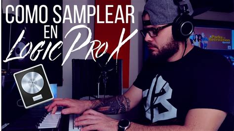 Como Samplear Audio En Logic Prox X Rapido Facil Y Sencillo Hiphop Youtube