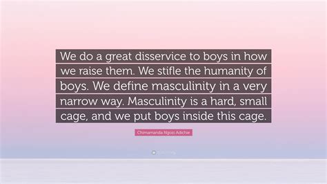 Chimamanda Ngozi Adichie Quote We Do A Great Disservice To Babes In How We Raise Them We