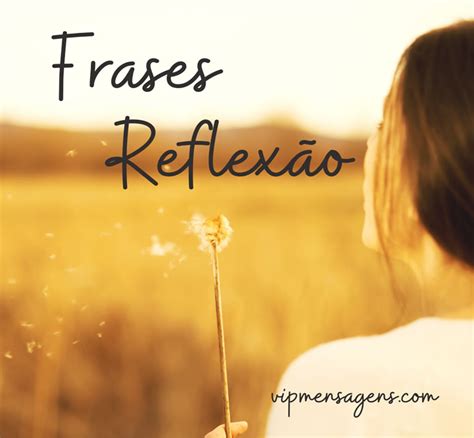 Frases De Reflexão Curtas Melhores Frases Para Refletir Vip Mensagens