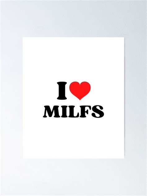 I Love Milfs I Heart Milfs Poster By Spoposhop Redbubble