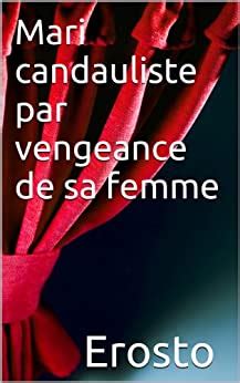 Mari Candauliste Par Vengeance De Sa Femme Histoire Rotique Pour