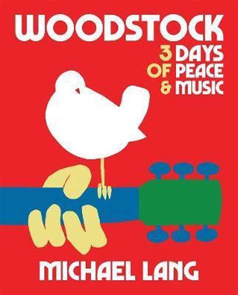 woodstock 3 days of peace and music michael lang 9781909526624 boeken bol