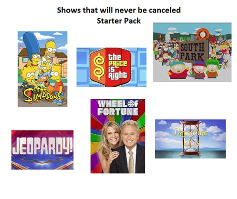 Shows That Will Never Be Canceled Starter Pack Starterpacks