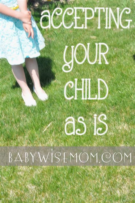 Accepting Your Child As Is Chronicles Of A Babywise Mom